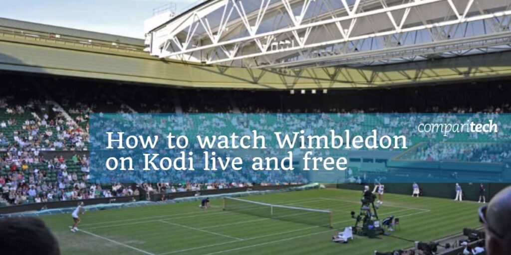 How to watch Wimbledon 2018 on Kodi live and free