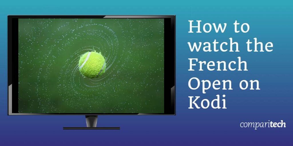 How to watch the French Open on Kodi